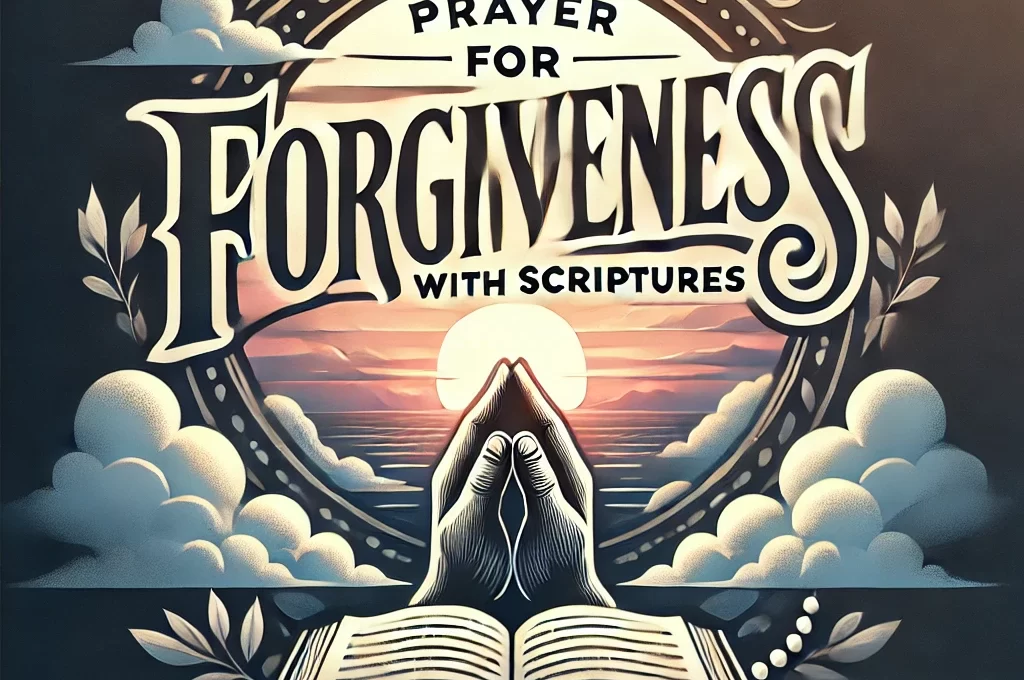 30 Powerful prayer For Forgiveness 2025