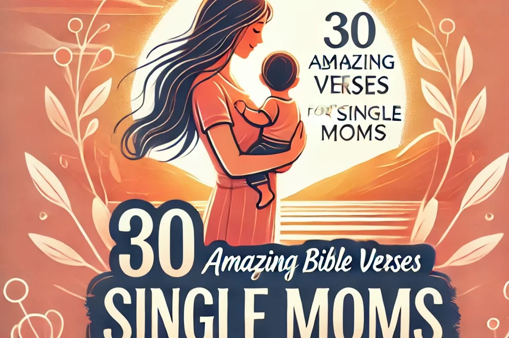 30 Amazing Bible Verses for Single Moms 2025