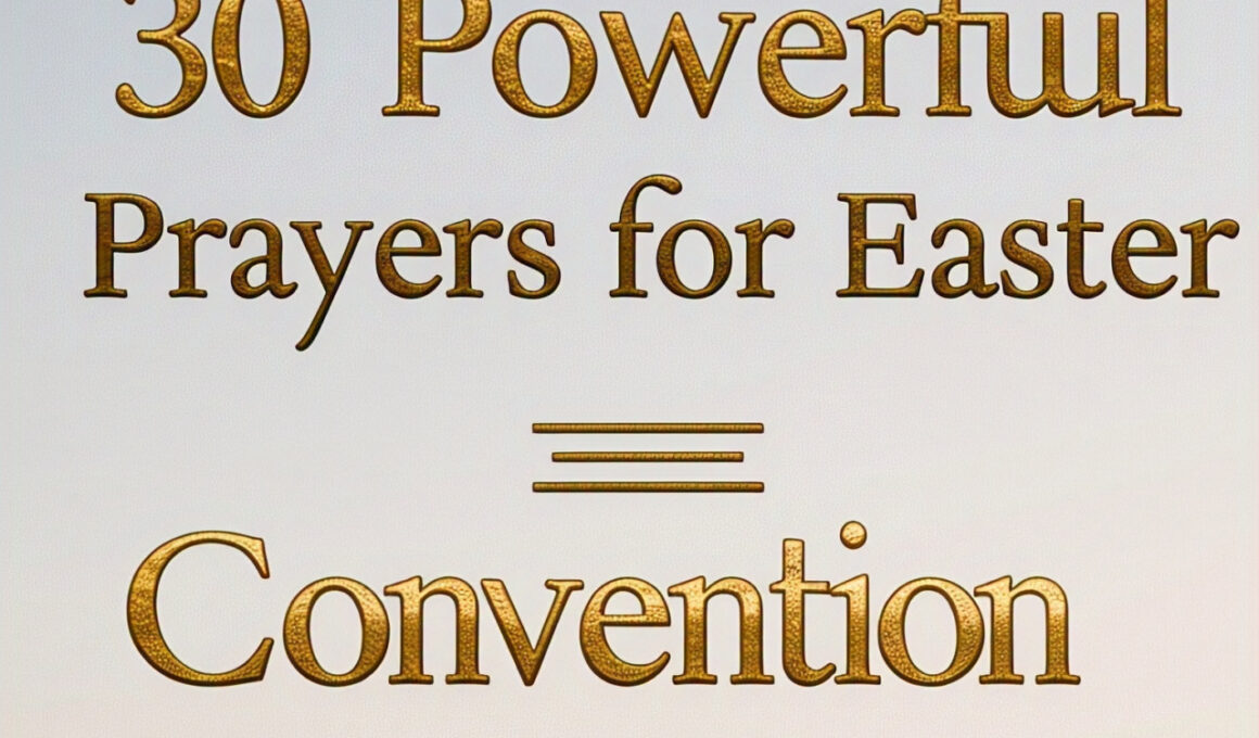 30 Powerful Prayer for Easter Convention 2025