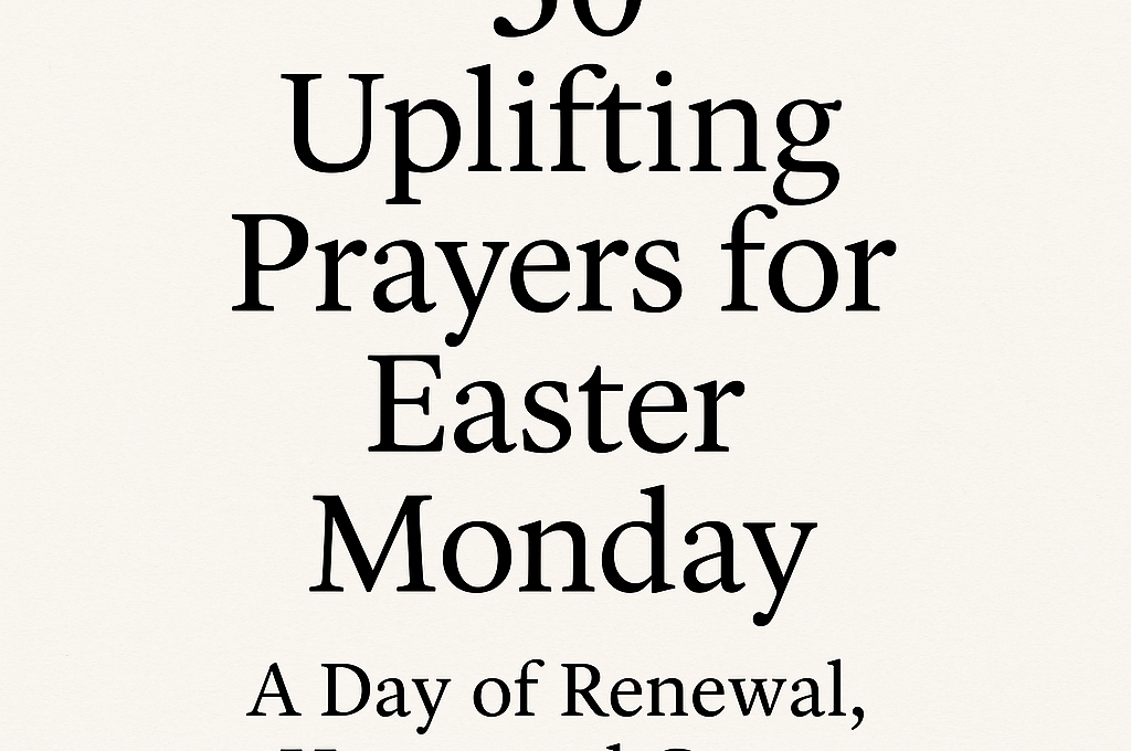 30 Uplifting Prayer for Easter Monday 2025