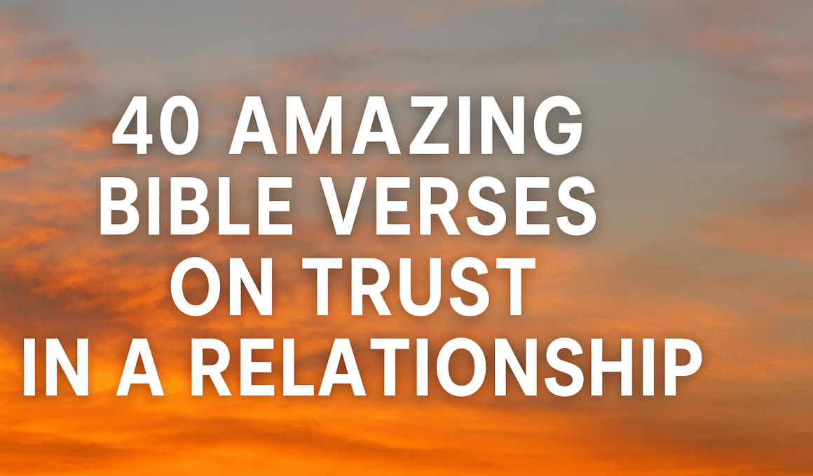 40 Amazing Bible Verses On Trust In a Relationship 2025
