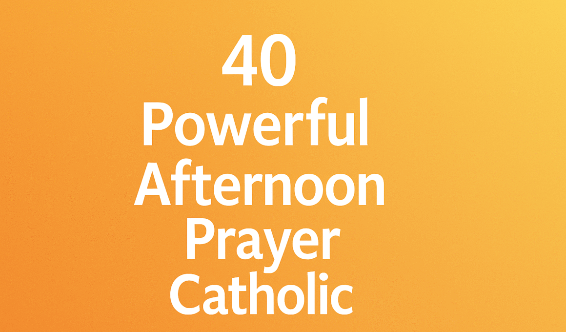 40 Powerful Afternoon Prayer Catholic 2025