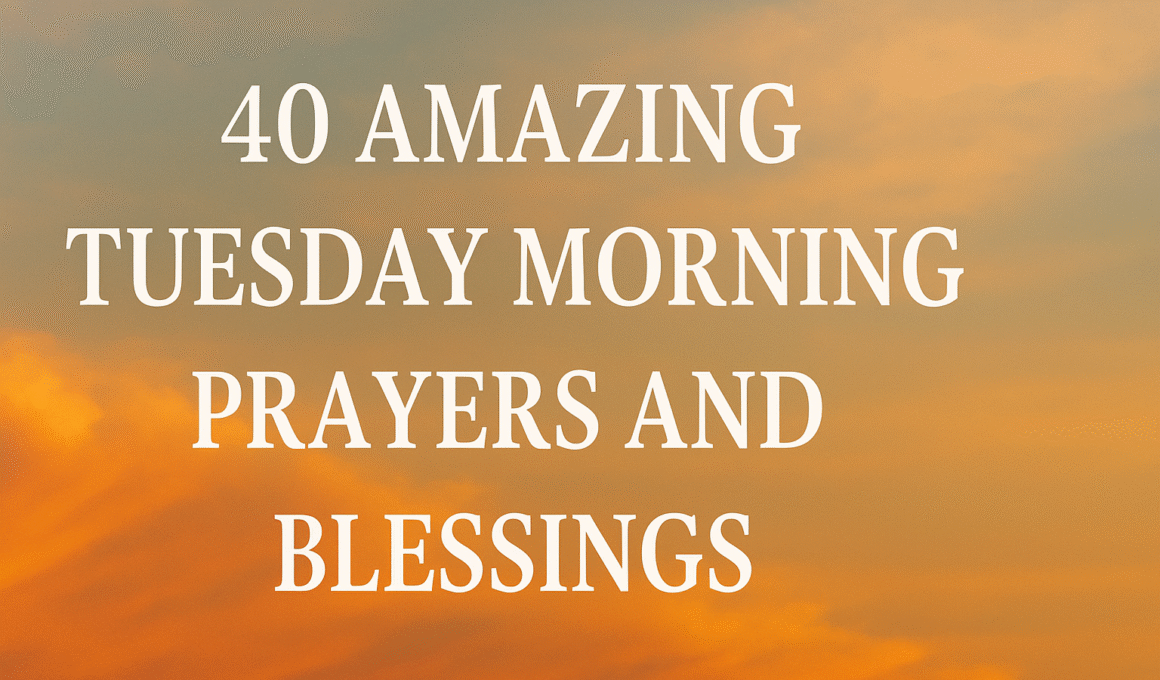 40 Amazing Tuesday Morning Prayers and Blessings 2025