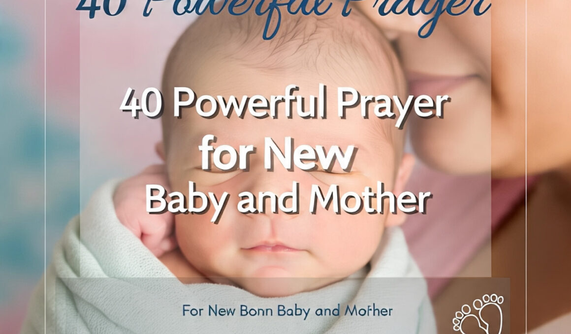 40 Powerful Prayer for New Born Baby and Mother 1 40 Powerful Prayer for New Born Baby and Mother 2025