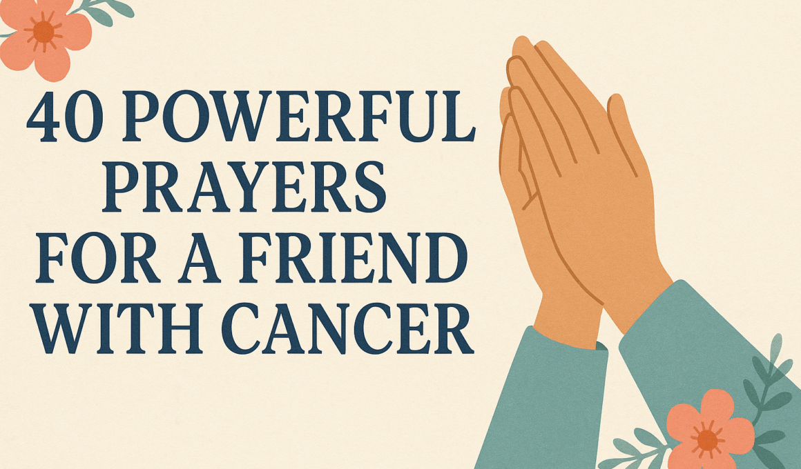 40 Powerful Prayer for a Friend with Cancer 1 40 Powerful Prayer for a Friend with Cancer 2025
