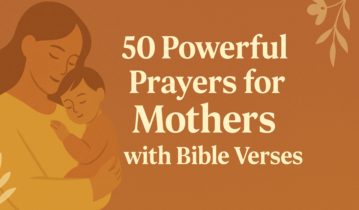 50 Powerful Prayers for Mothers with Bible Verses 1 50 Powerful Prayers for Mothers with Bible Verses 2025