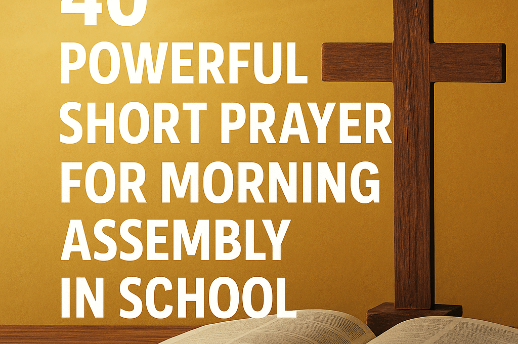 40 Powerful Short Prayer for Morning Assembly in School 1 40 Powerful Short Prayer for Morning Assembly in School 2025