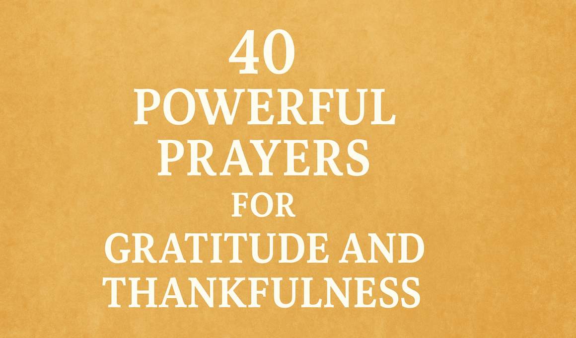 40 Powerful Prayer for Gratitude and Thankfulness 1 40 Powerful Prayer for Gratitude and Thankfulness 2025