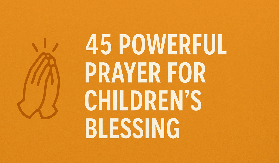 45 Powerful Prayer for Children Blessing with Bible Verses 1 45 Powerful Prayer for Children Blessing with Bible Verses 2025