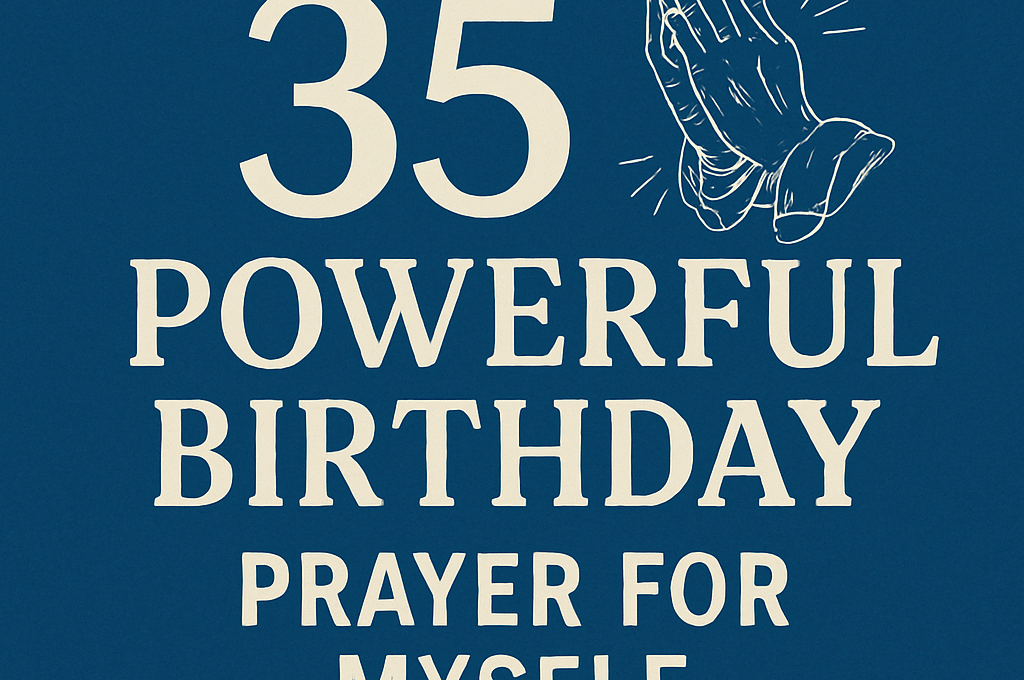 35 Powerful Birthday Prayer for Myself 1 35 Powerful Birthday Prayer for Myself 2025