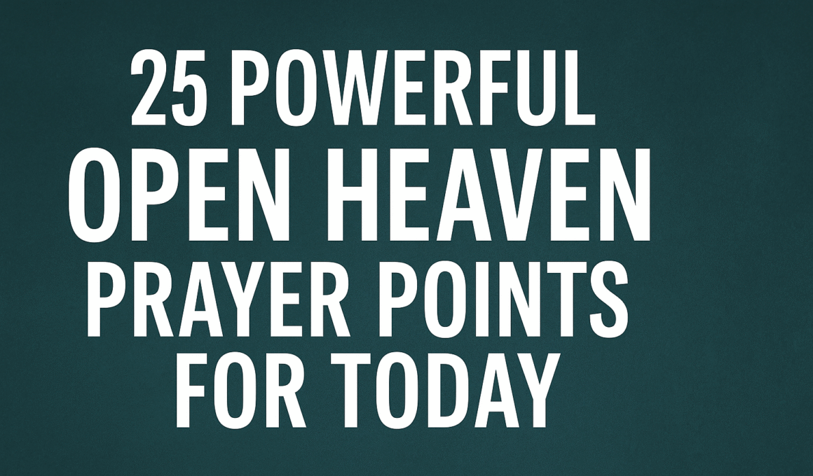 25 Powerful Open Heaven Prayer Points for Today 1 25 Powerful Open Heaven Prayer Points for Today 2025