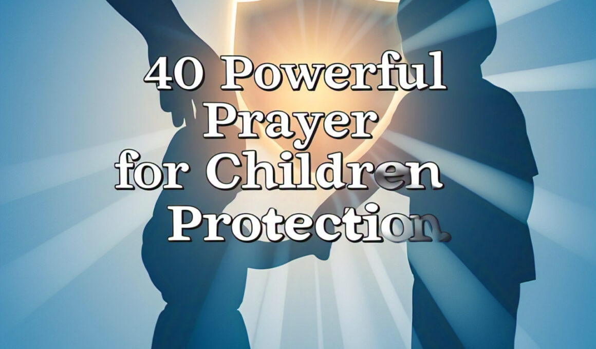 40 Powerful Prayer for Children Protection 1 40 Powerful Prayer for Children Protection 2025