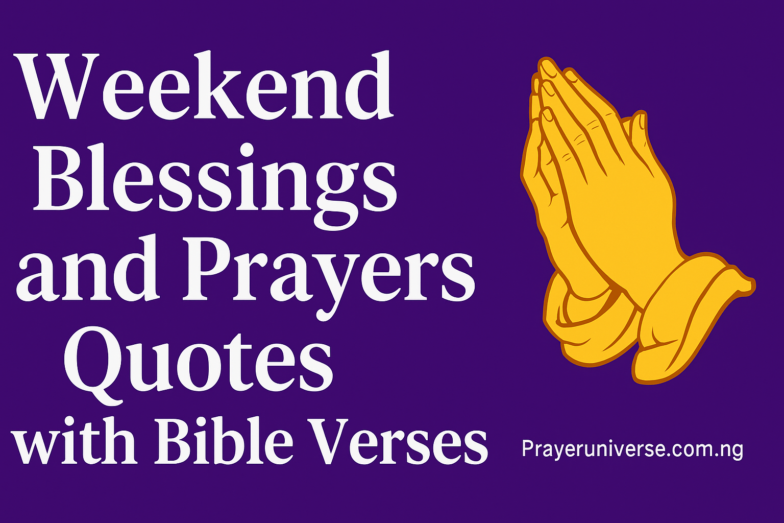 50+ Powerful Weekend Blessings and Prayers Quotes with Bible Verses 1 50+ Powerful Weekend Blessings and Prayers Quotes with Bible Verses 2025